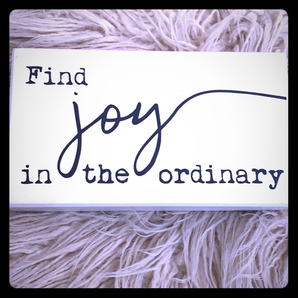 “Find joy in the ordinary” high vibe home art